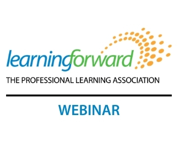 Learning Forward - The Professional Learning Association - Webinar
